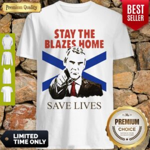 Top Nova Scotians Stay The Blazes Home Save Lives COVID-19 Shirt