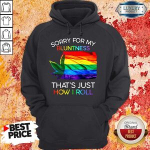 Alternative view of Sorry For My Bluntness That’s Just How I Roll Weed Tent Shirt