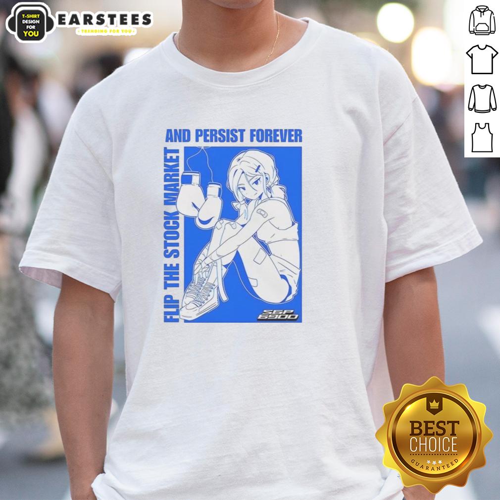 Pretty Flip The Stock Market And Persist Forever Anime T-Shirt