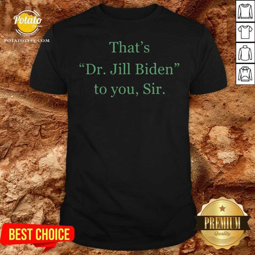 Good Her Name Is Dr Jill Biden Shirt