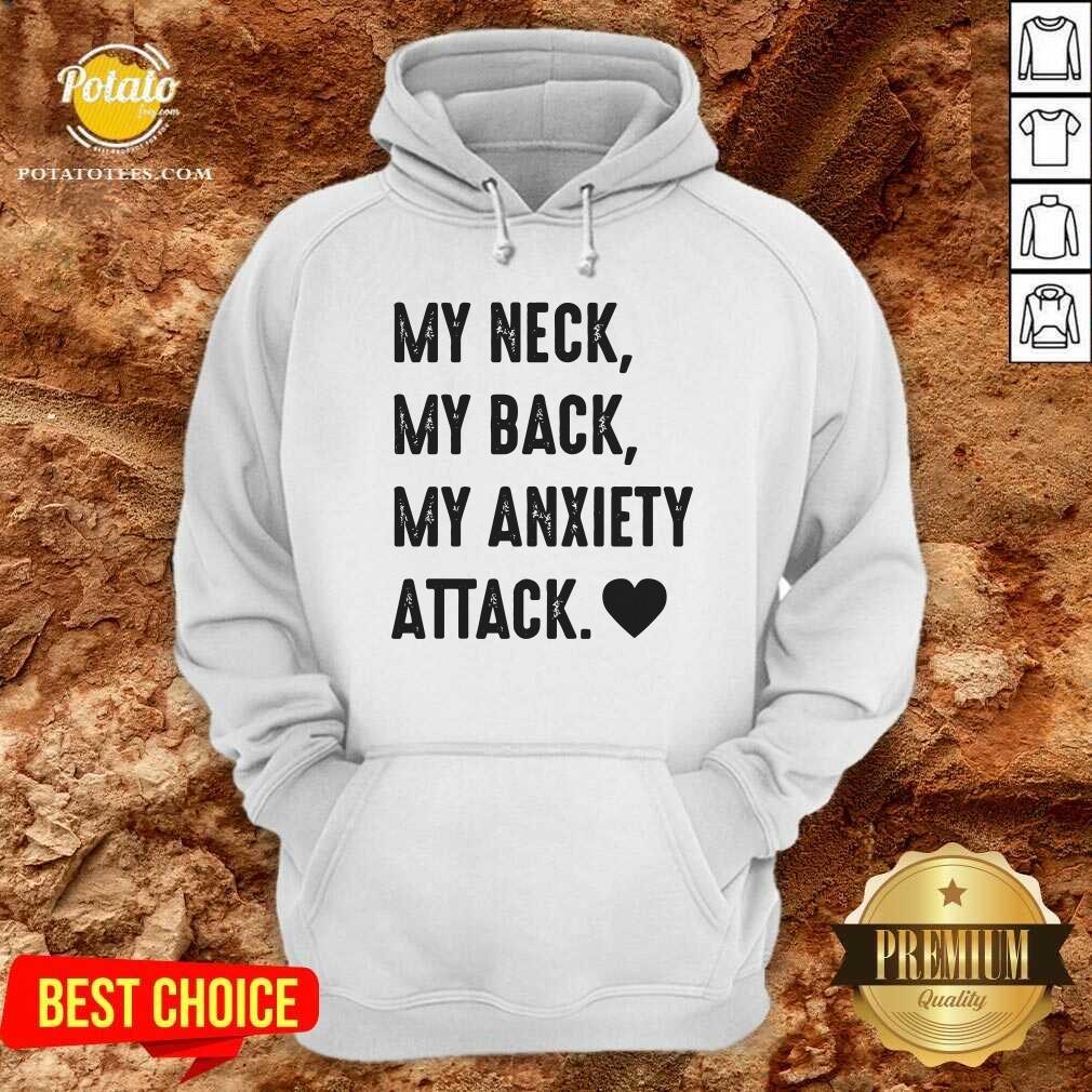 My Neck My Back My Anxiety Attack Shirt - Image 5