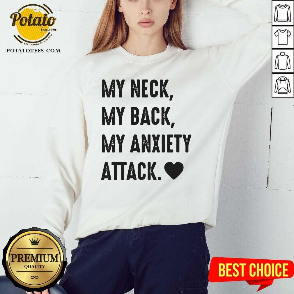 My Neck My Back My Anxiety Attack Shirt - Image 4