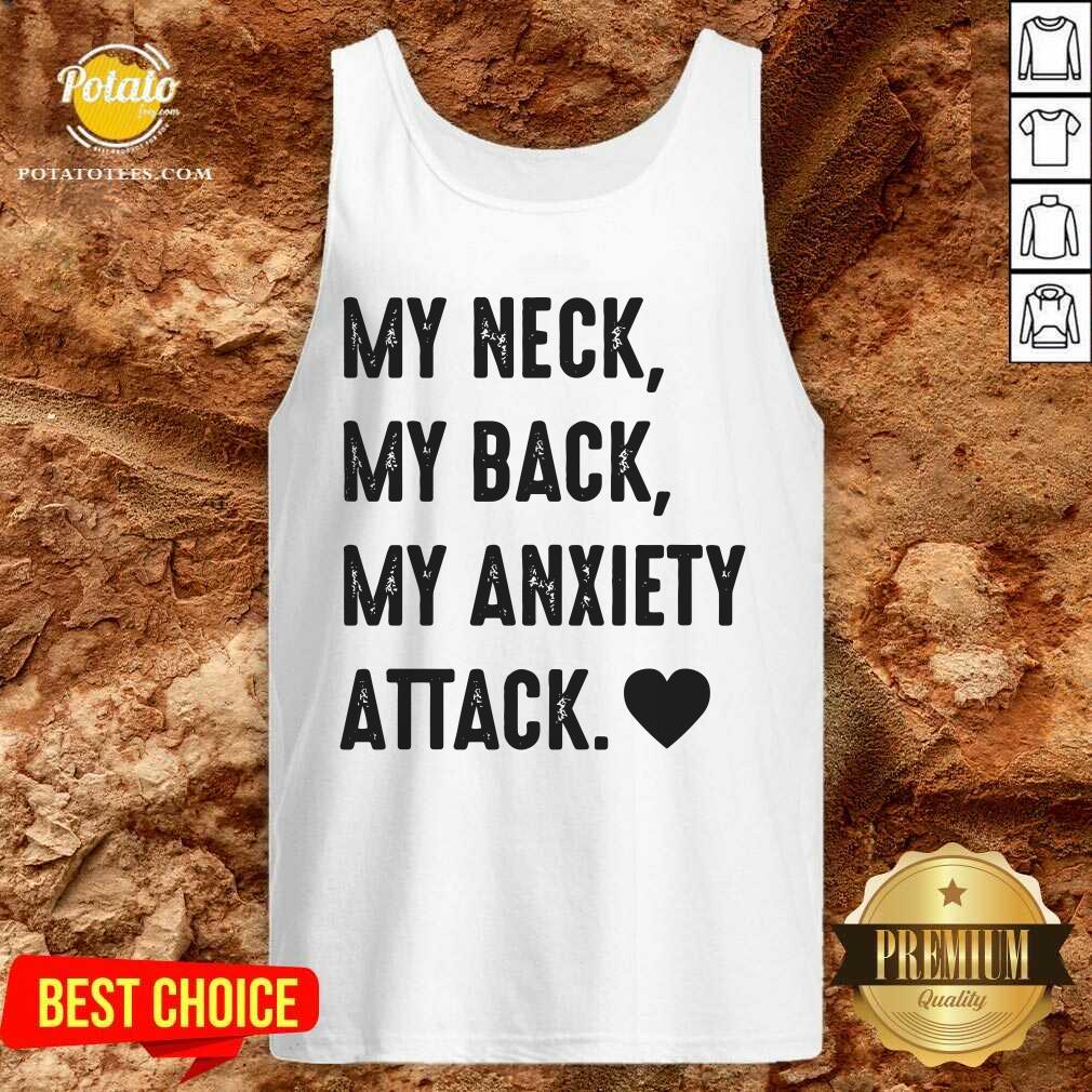 My Neck My Back My Anxiety Attack Shirt - Image 3