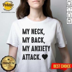 Alternative view of My Neck My Back My Anxiety Attack Shirt
