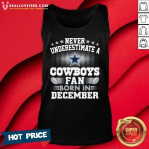 Alternative view of Sweat Never Underestimate Cowboys Fan Born In December Shirt