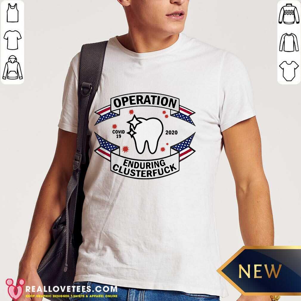 Happy Dental Assistant COVID-19 2020 Enduring Clusterfuck Shirt