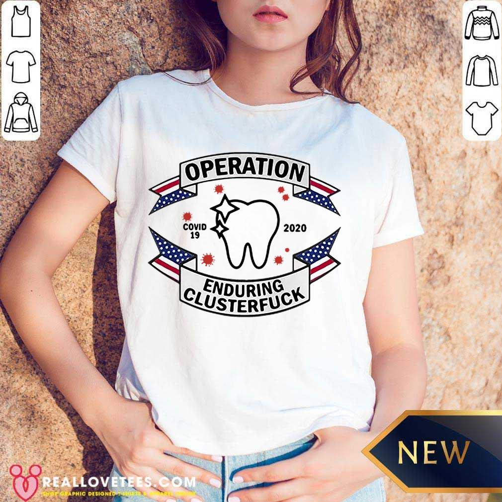 Happy Dental Assistant COVID-19 2020 Enduring Clusterfuck Shirt - Image 3