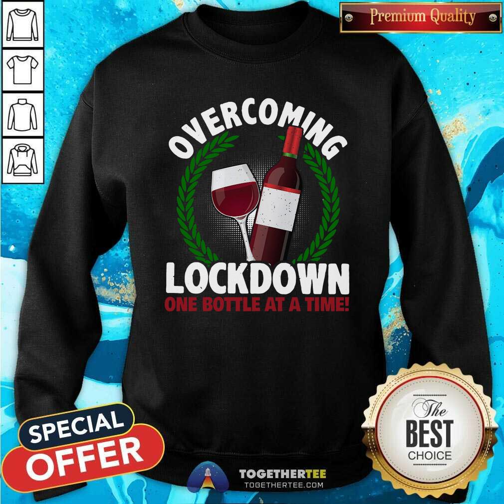 Original Overcoming Lockdown One Bottle At A Time Wine Shirt - Image 4
