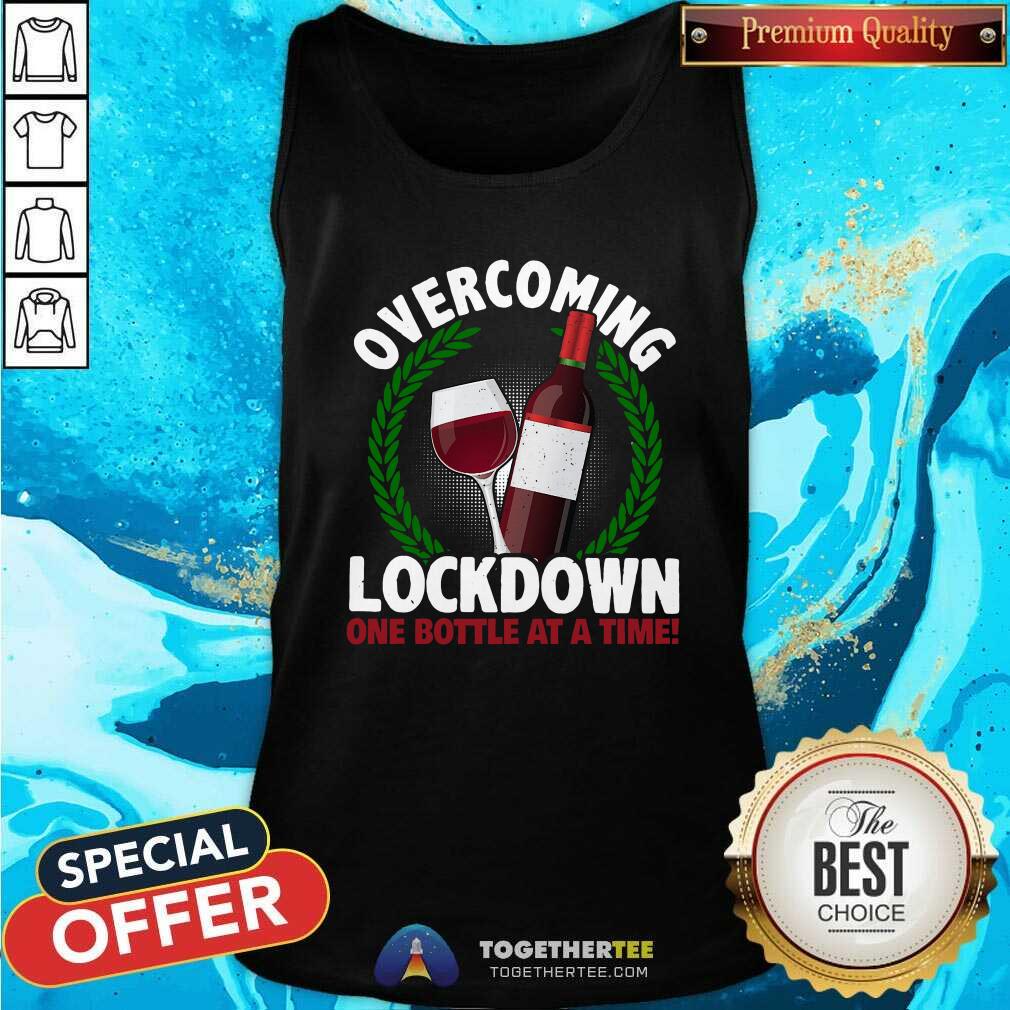 Original Overcoming Lockdown One Bottle At A Time Wine Shirt - Image 3