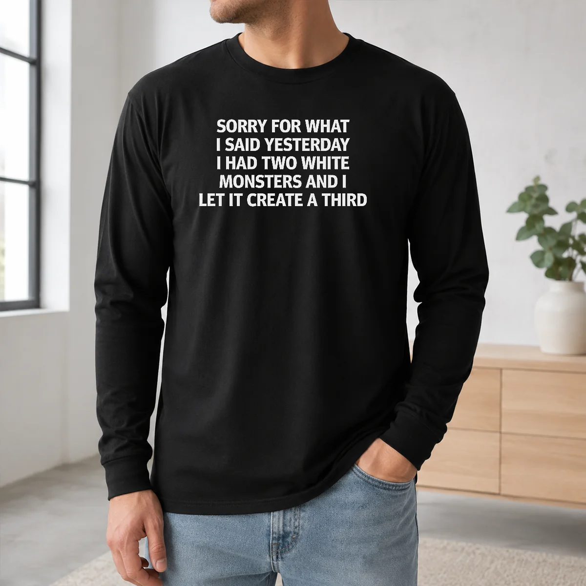 Pretty Sorry For What I Said Yesterday I Had Two White Monsters And I Let It Create A Third Shirt - Image 5