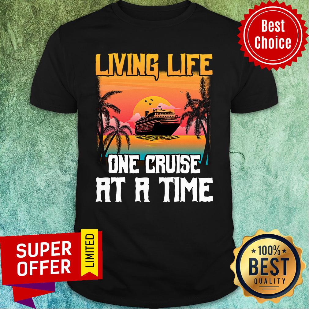Living Life One Cruise At A Time Sunset Shirt