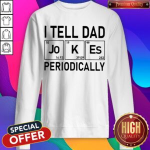 Alternative view of Official I Tell Dad Jokes Periodically Shirt