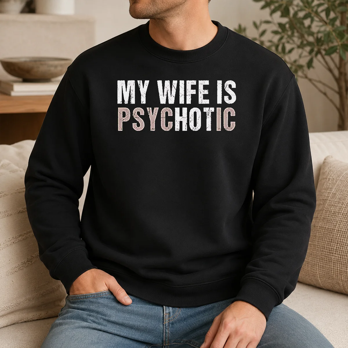 Original My Wife Is Psychotic Distressed Sarcastic Marriage Shirt - Image 7