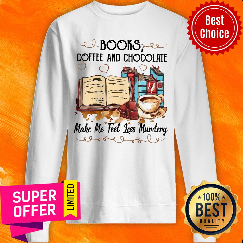 Top Books Coffee And Chocolate Make Me Feel Less Murdery Shirt - Image 3
