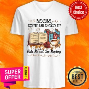 Alternative view of Top Books Coffee And Chocolate Make Me Feel Less Murdery Shirt