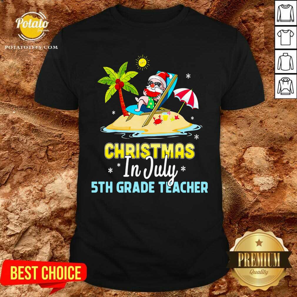 Christmas In July 5th Grade Teacher Shirt