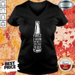 Alternative view of First I Drink Beer Shirt