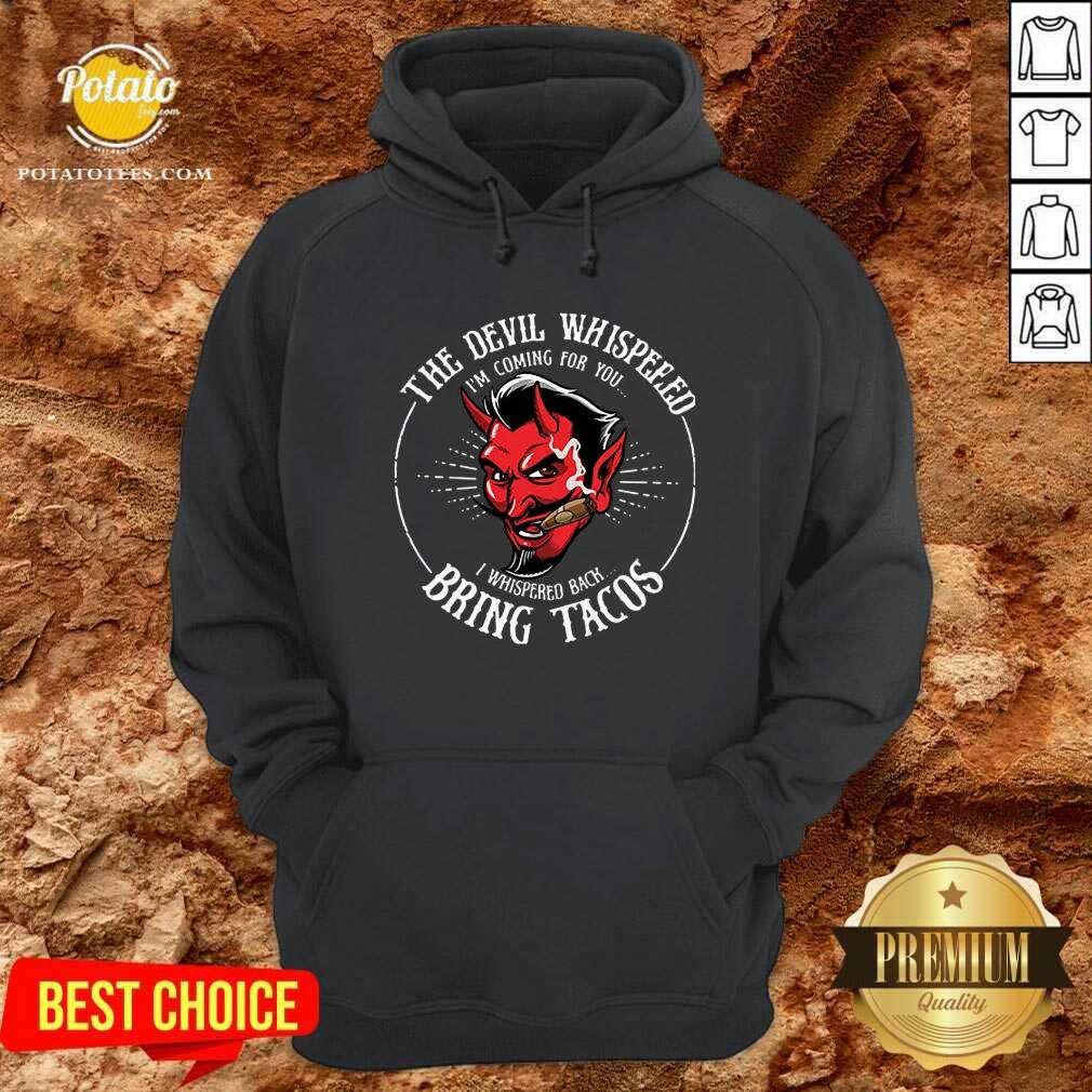 The Devil Whispered Bring Tacos Shirt - Image 5