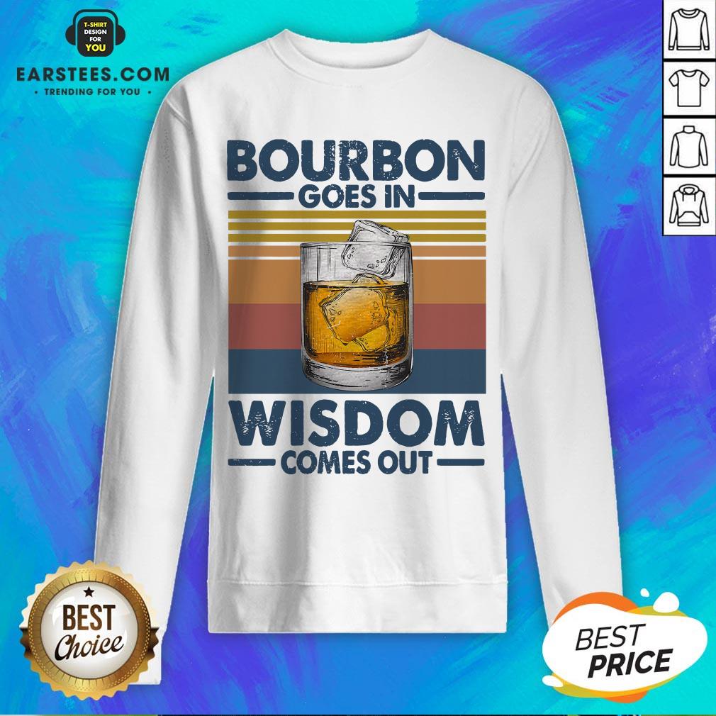 Funny Bourbon Goes In Wisdom Comes Out Vintage Retro Shirt - Image 5