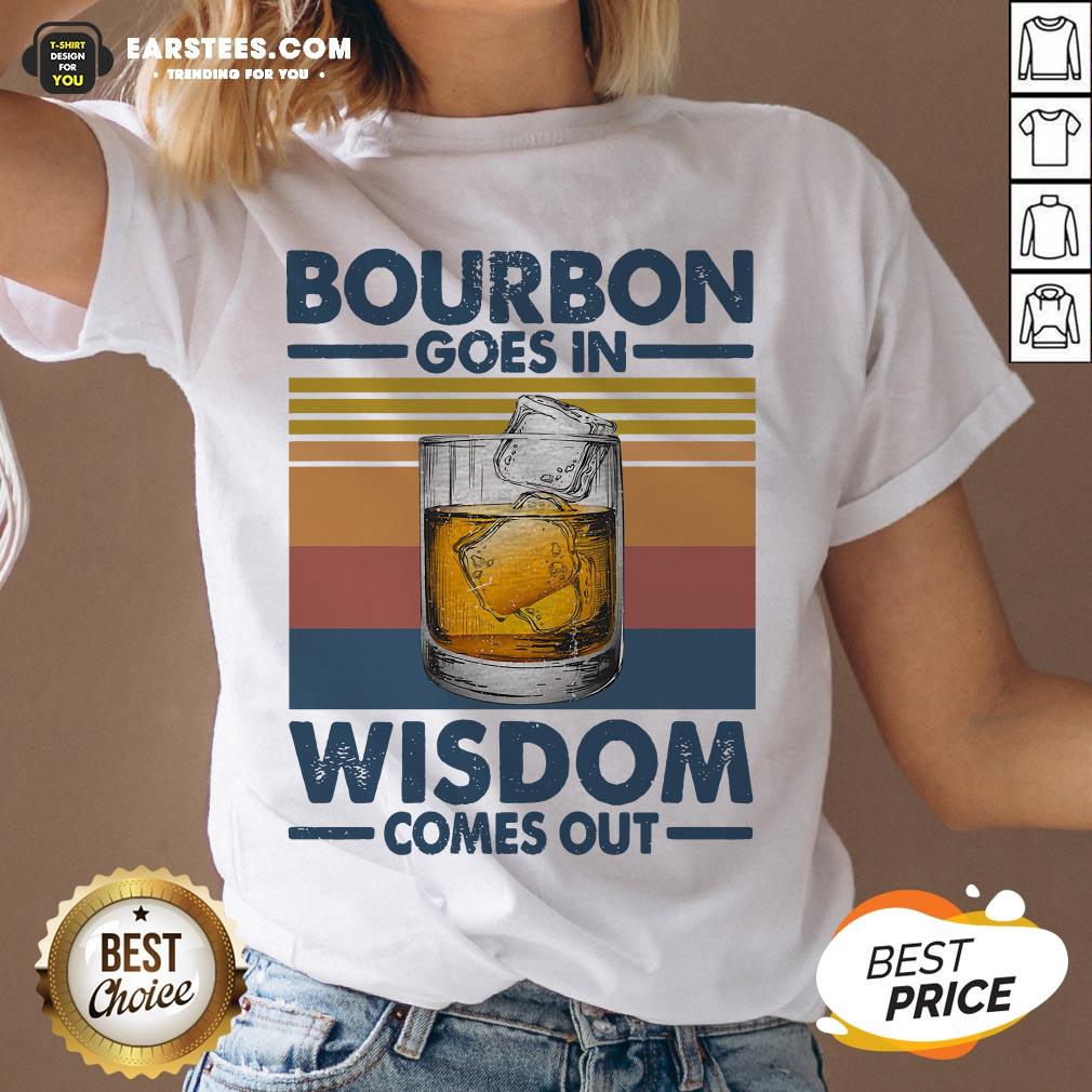 Funny Bourbon Goes In Wisdom Comes Out Vintage Retro Shirt - Image 3