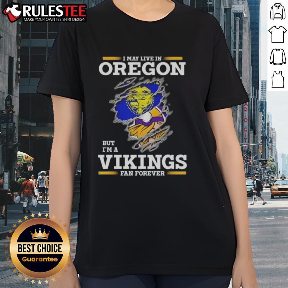 Awesome I May Live In Oregon But I'm A Minnesota Vikings Fan Forever T-Shirt - Image 3