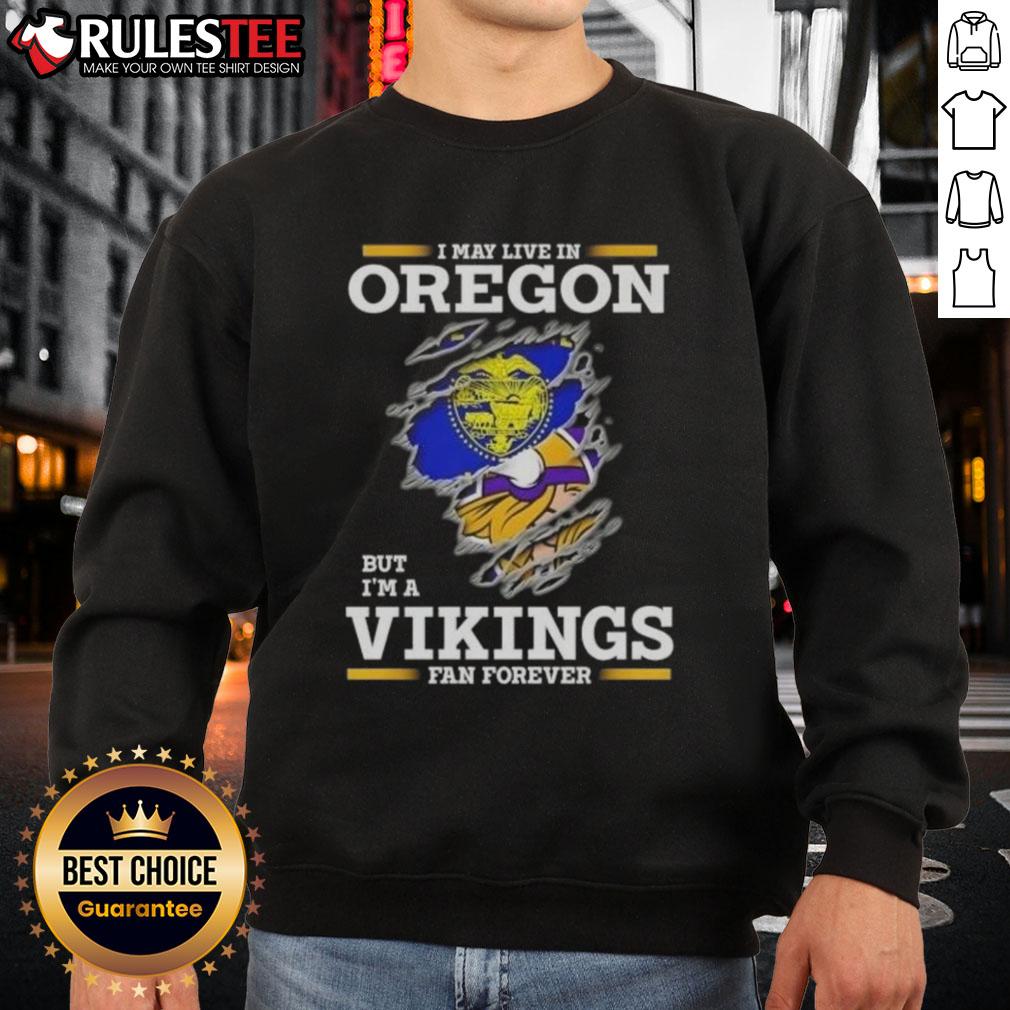 Awesome I May Live In Oregon But I'm A Minnesota Vikings Fan Forever T-Shirt - Image 5