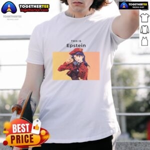 Nice This Is Epstein Misato Katsuragi T-Shirt