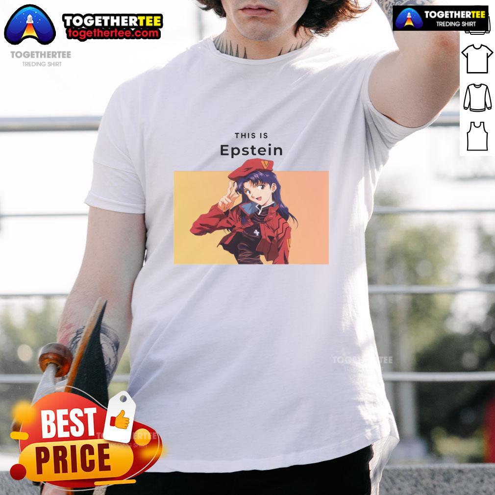 Nice This Is Epstein Misato Katsuragi T-Shirt