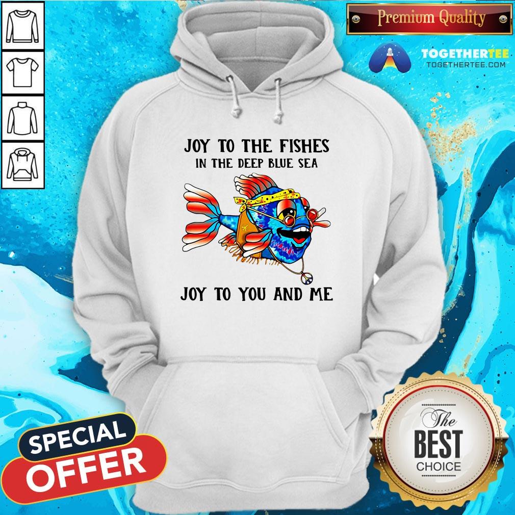 Hippie Fish Joy To The Fishes In The Deep Blue Sea Joy To You And Me Shirt - Image 5