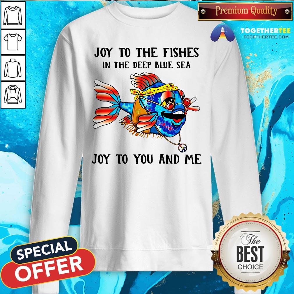 Hippie Fish Joy To The Fishes In The Deep Blue Sea Joy To You And Me Shirt - Image 4
