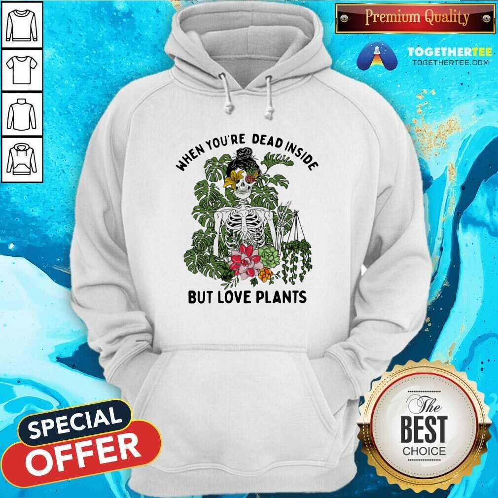 Pretty Skeleton Girl When You Are Dead Inside But Love Plants Shirt - Image 5