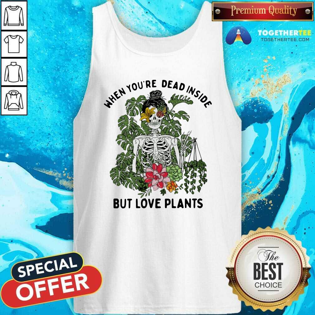 Pretty Skeleton Girl When You Are Dead Inside But Love Plants Shirt - Image 4