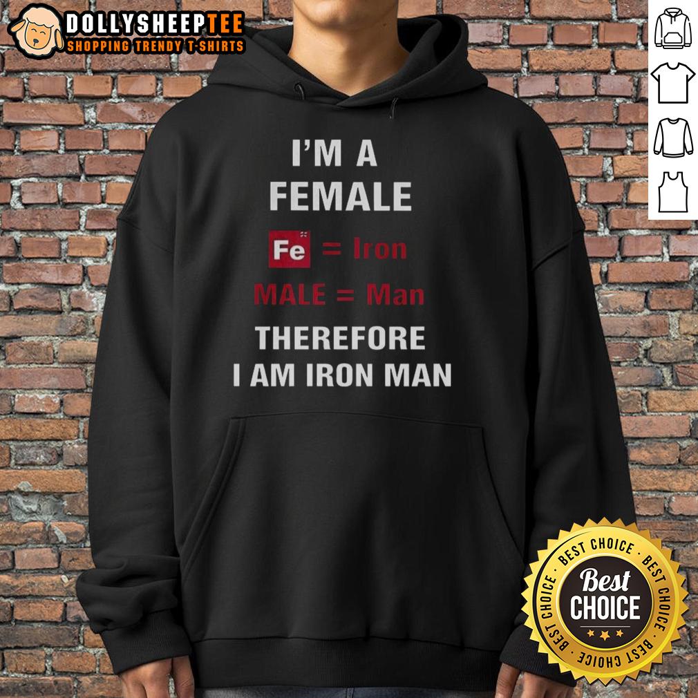 Premium I'm A Female Fe Iron Male Man Therefore I Am Iron Man T-Shirt - Image 2