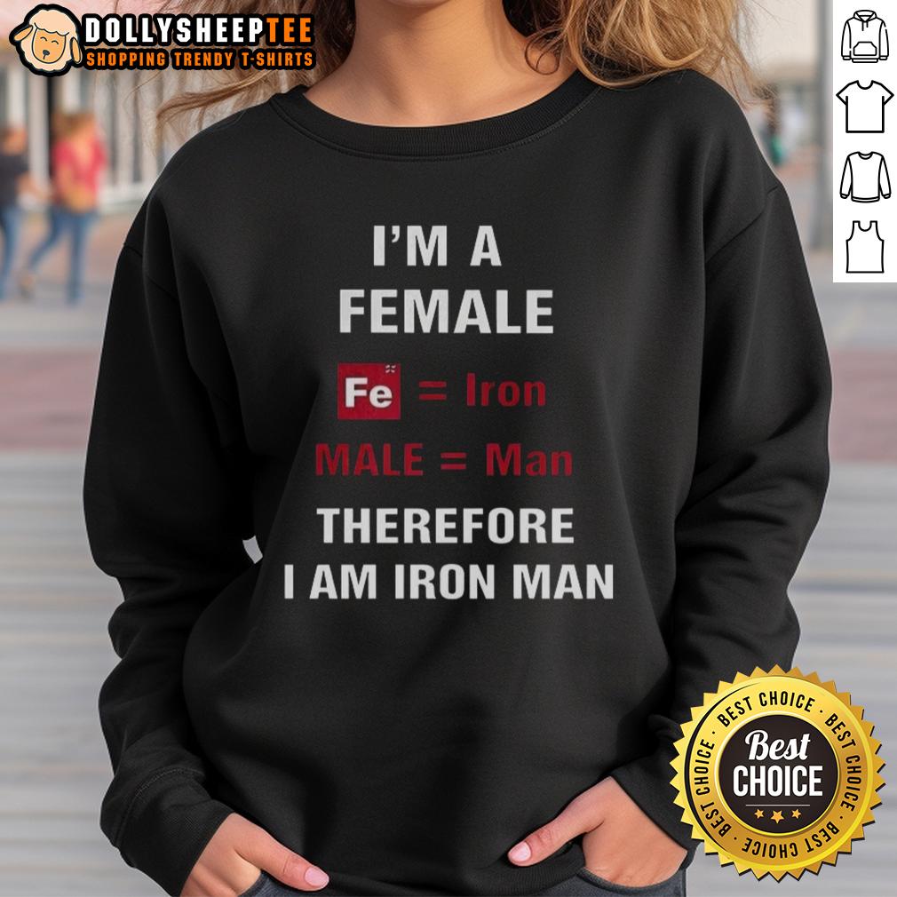 Premium I'm A Female Fe Iron Male Man Therefore I Am Iron Man T-Shirt - Image 5