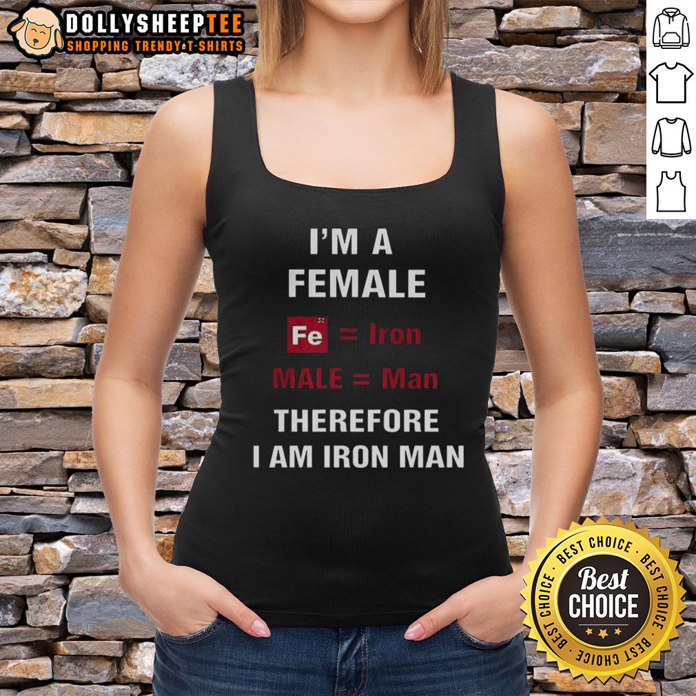 Premium I'm A Female Fe Iron Male Man Therefore I Am Iron Man T-Shirt - Image 4