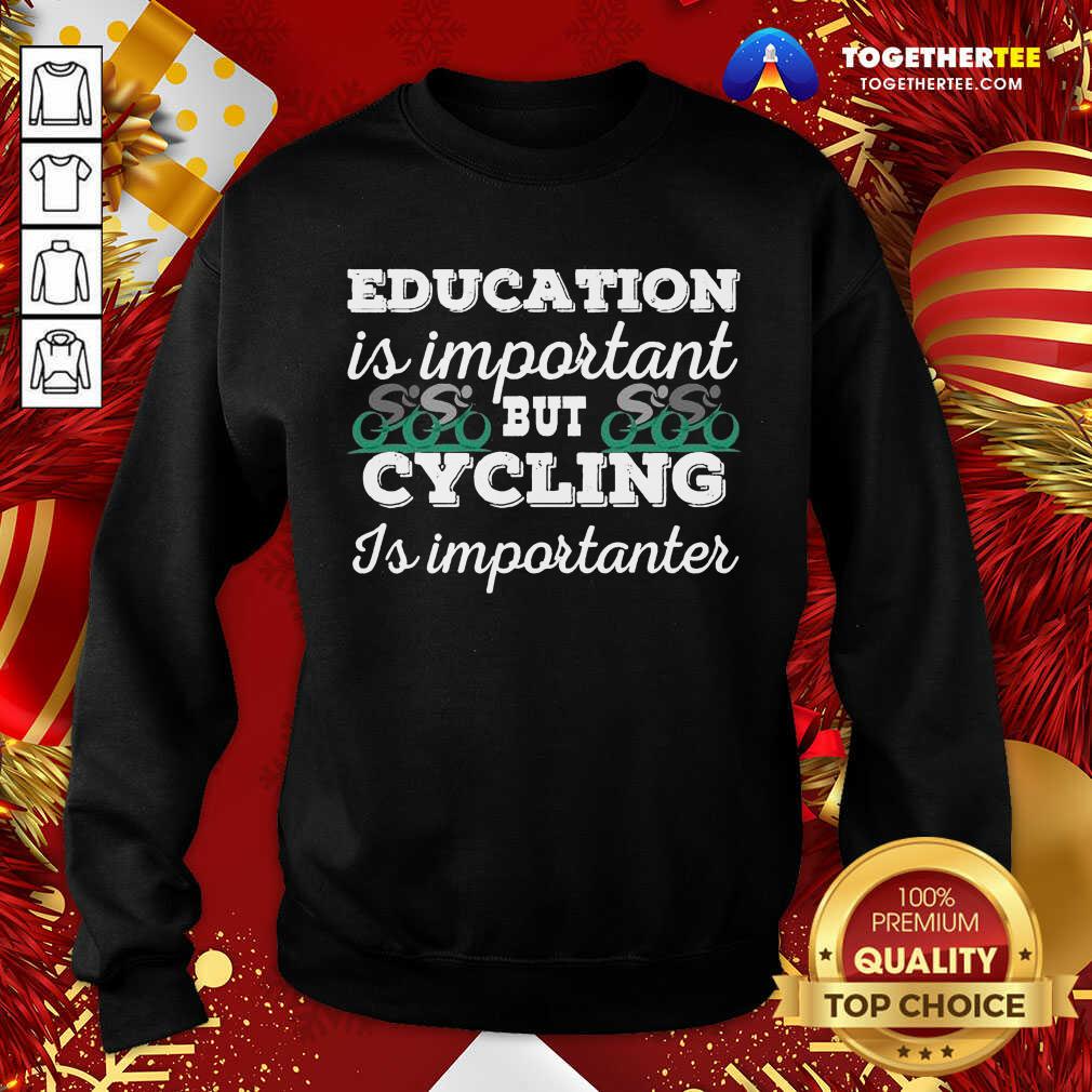 Official Education Is Important But Cycling Is Importanter Shirt - Image 4