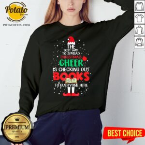 Alternative view of Premium The Best Way To Spread Christmas Cheer Is Checking Out Books To Everyone Here Shirt