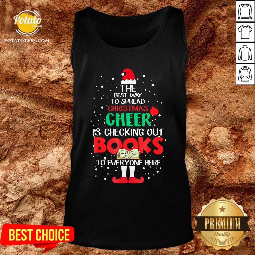 Premium The Best Way To Spread Christmas Cheer Is Checking Out Books To Everyone Here Shirt - Image 5