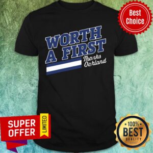 Worth A First Thanks Oakland Shirt