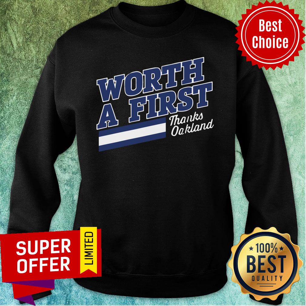 Worth A First Thanks Oakland Shirt - Image 4