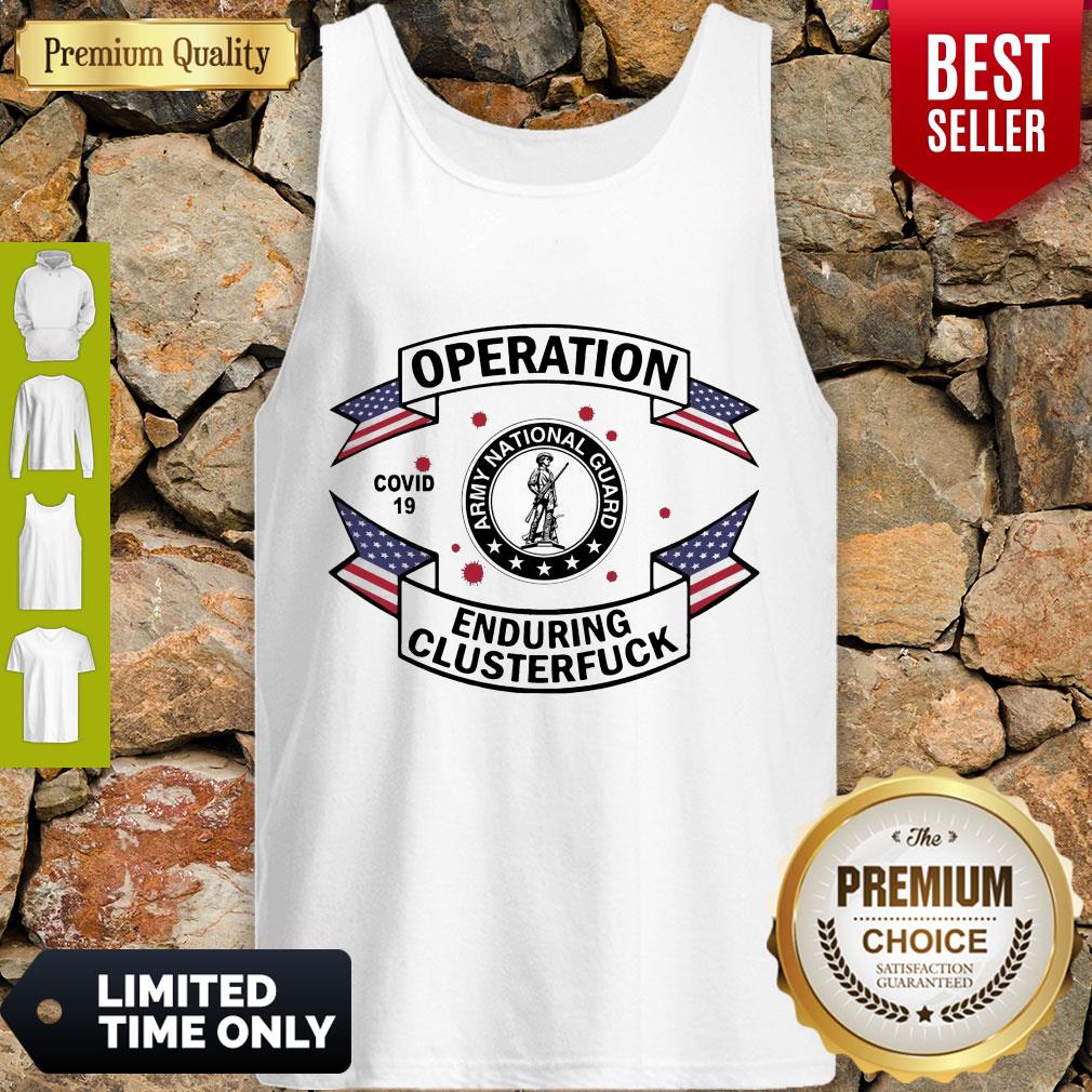 Awesome Army National Guard Operation COVID 19 Enduring Clusterfuck Shirt - Image 4
