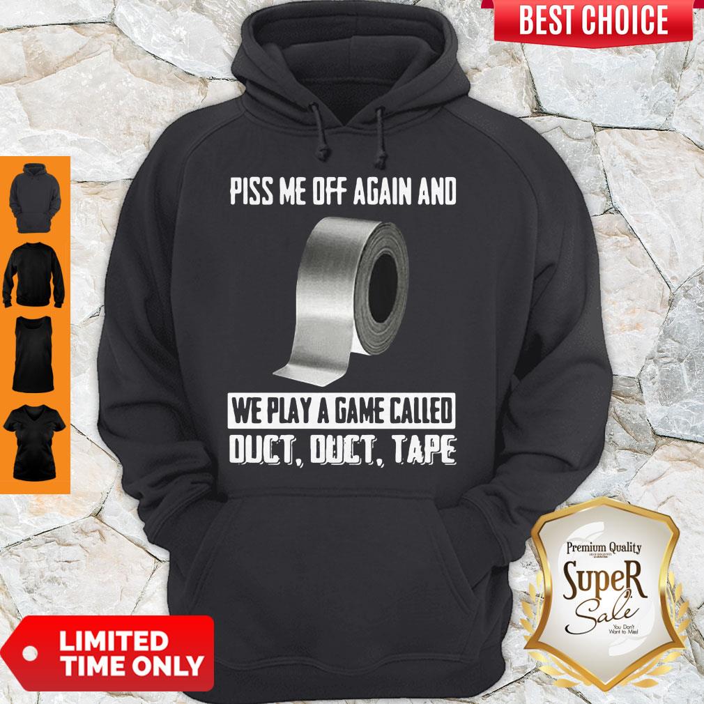Good Piss Me Off Again And We Play A Game Called Shirt - Image 2