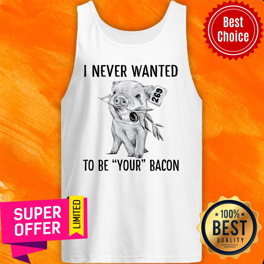 Pig Vegan I Never Wanted To Be Your Bacon Shirt - Image 3