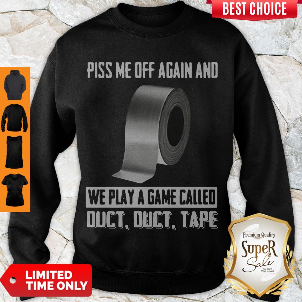 Good Piss Me Off Again And We Play A Game Called Shirt - Image 3