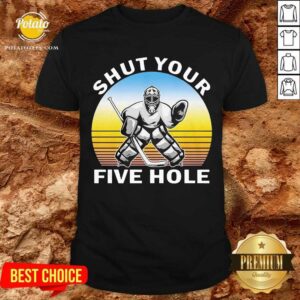 Top Hockey Shut Your Five Hole Vintage Shirt