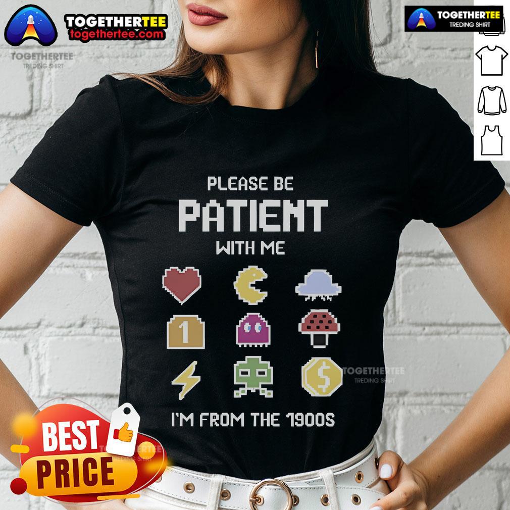 Pretty Please Be Patient With Me I'm From The 1900s T-Shirt - Image 3