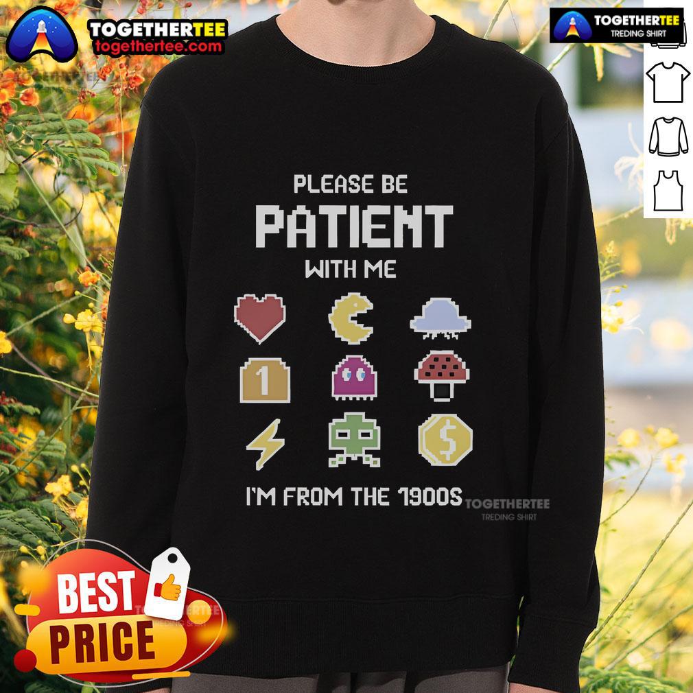 Pretty Please Be Patient With Me I'm From The 1900s T-Shirt - Image 5