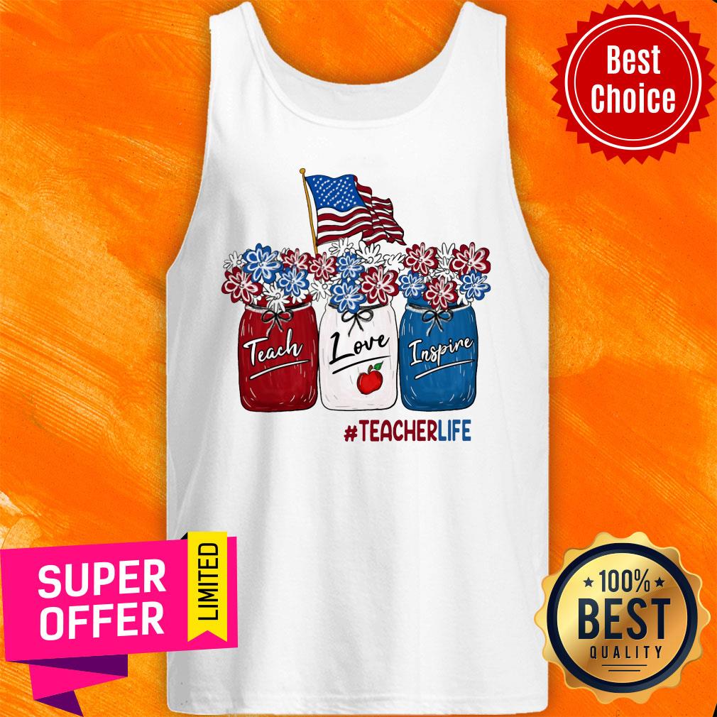 American Flag Tacher Life Teach Love Inspine Shirt - Image 4