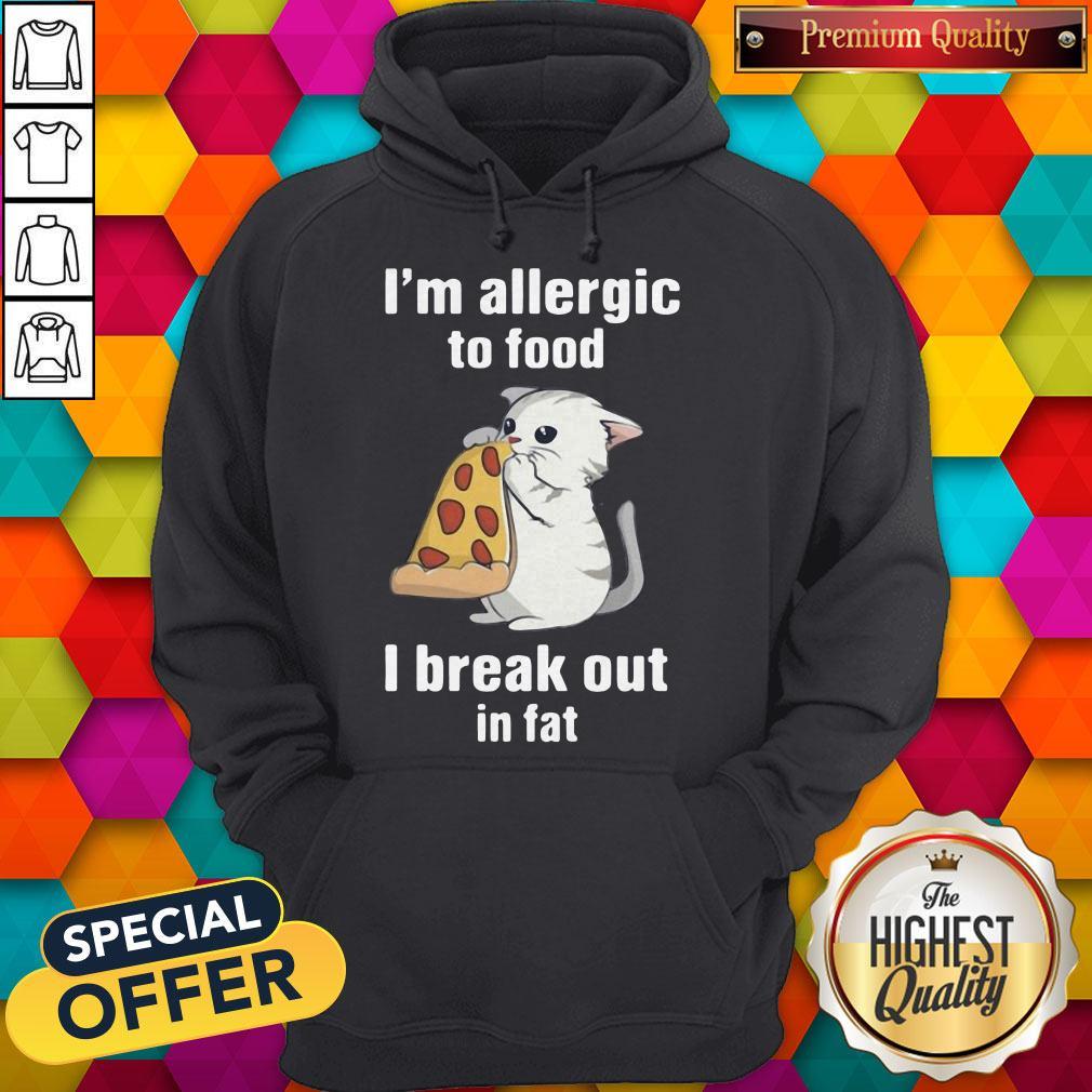 I’m Allergic To Food I Break Out In Fat Cat Eat Pizza Shirt - Image 2