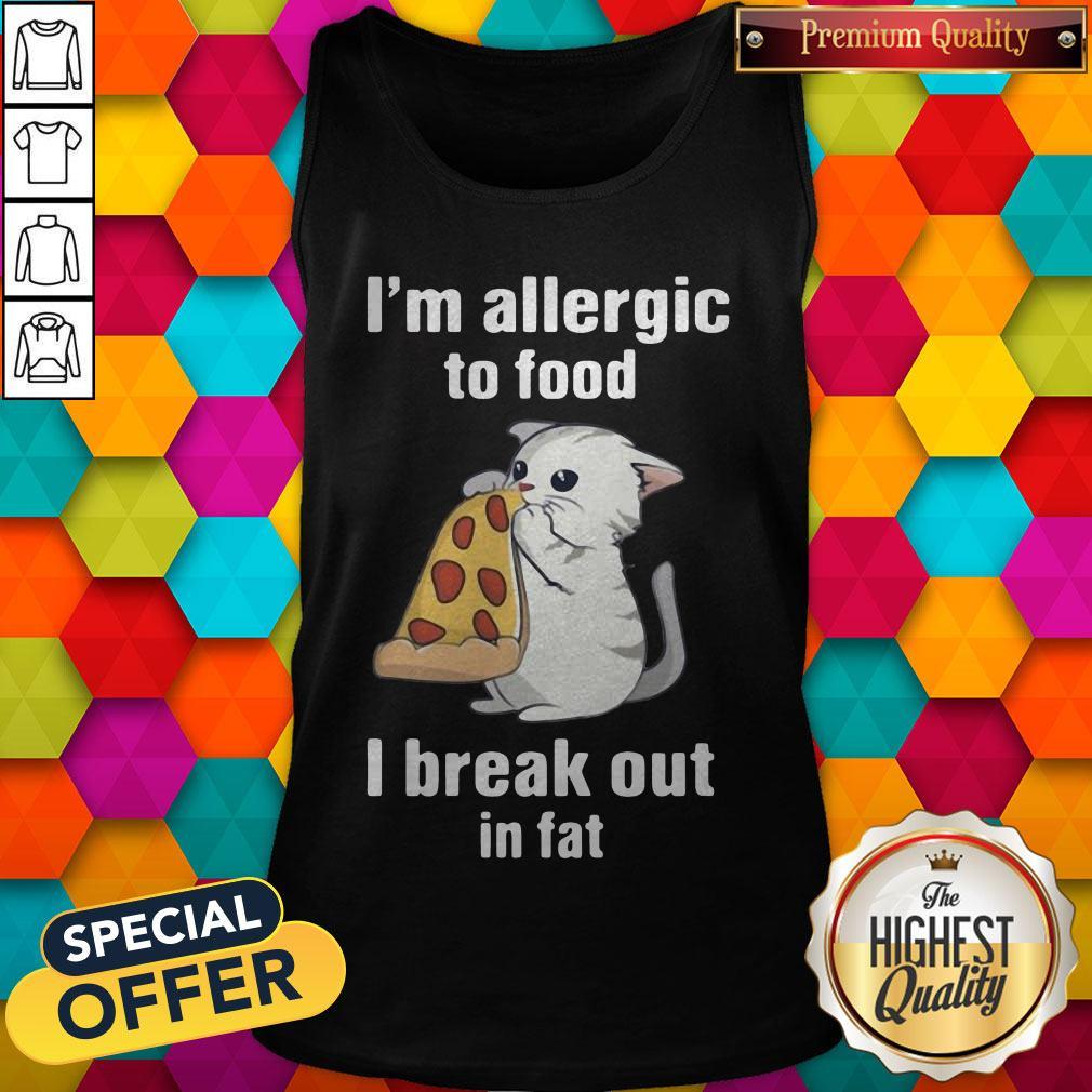 I’m Allergic To Food I Break Out In Fat Cat Eat Pizza Shirt - Image 4